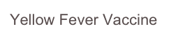 Yellow Fever Vaccine
